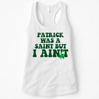Patrick Was A Saint But I Aint Funny St Patricks Day Womens Tank Top