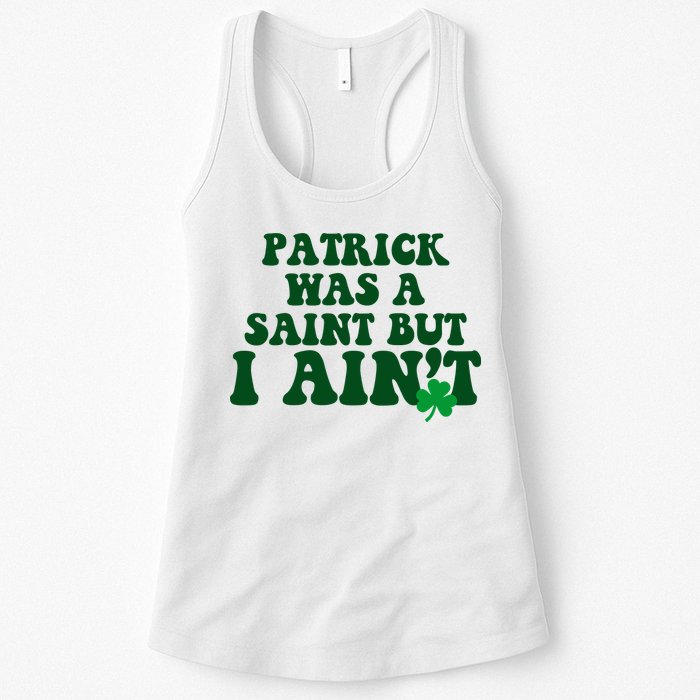 Patrick Was A Saint But I Aint Funny St Patricks Day Womens Tank Top