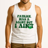 Patrick Was A Saint But I Aint Funny St Patricks Day Tank Top