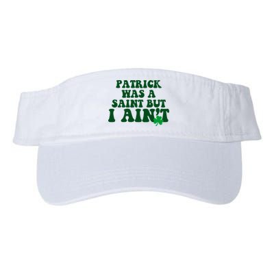 Patrick Was A Saint But I Aint Funny St Patricks Day Visor
