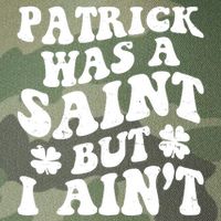 Patrick Was A Saint Funny St Patricks Day Legacy Tie Dye Trucker Hat