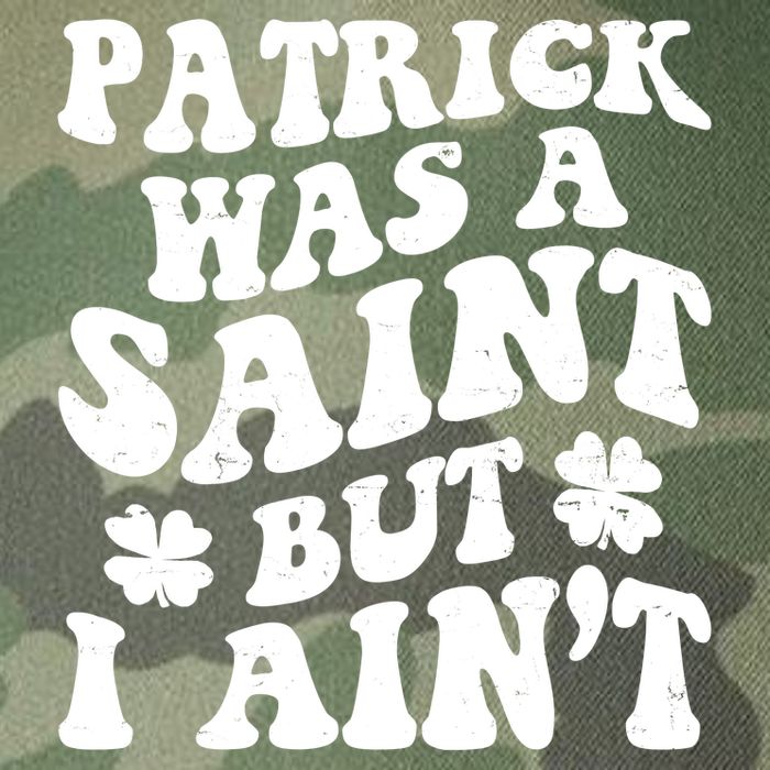 Patrick Was A Saint Funny St Patricks Day Legacy Tie Dye Trucker Hat