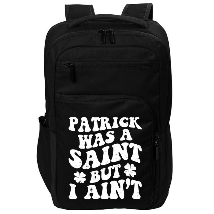 Patrick Was A Saint Funny St Patricks Day Impact Tech Backpack