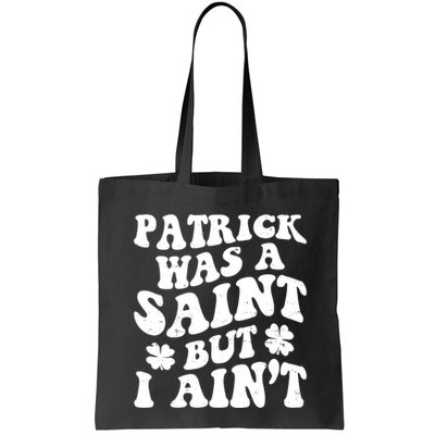 Patrick Was A Saint Funny St Patricks Day Bag