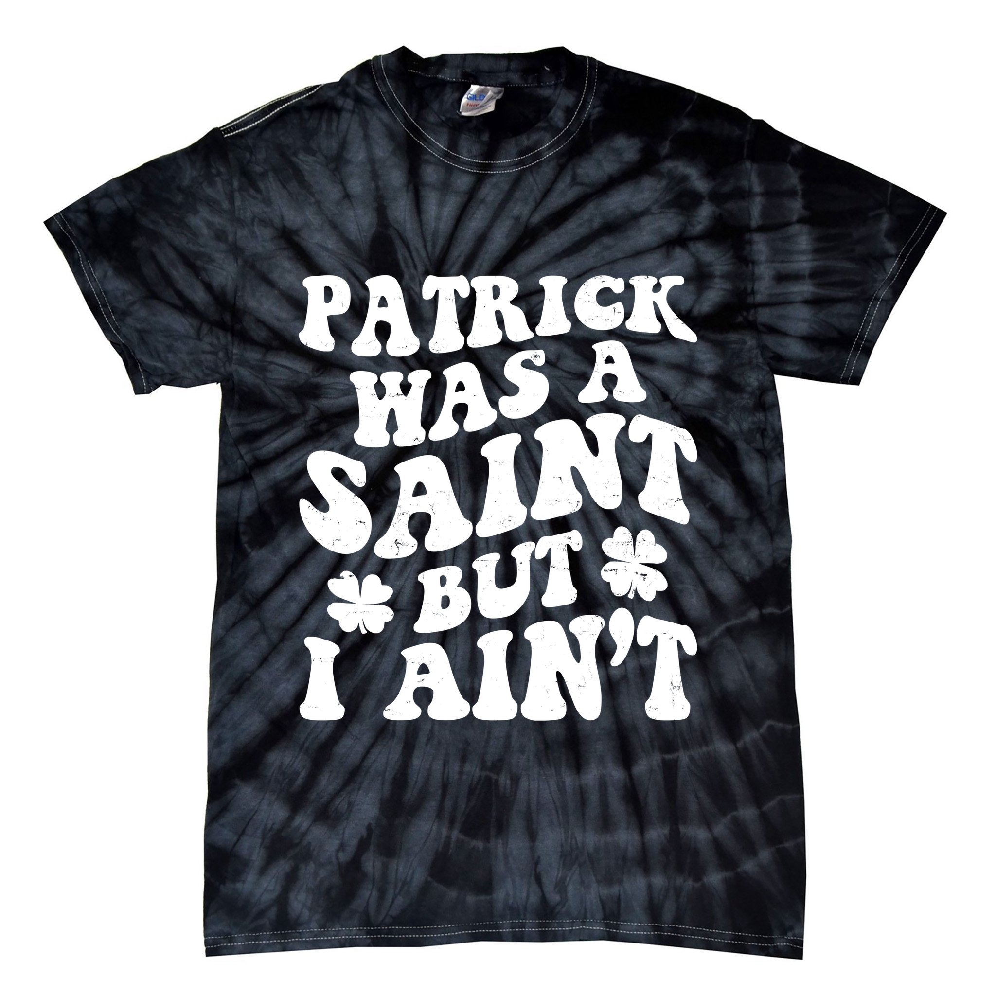 Patrick Was A Saint Funny St Patricks Day Tie-Dye T-Shirt