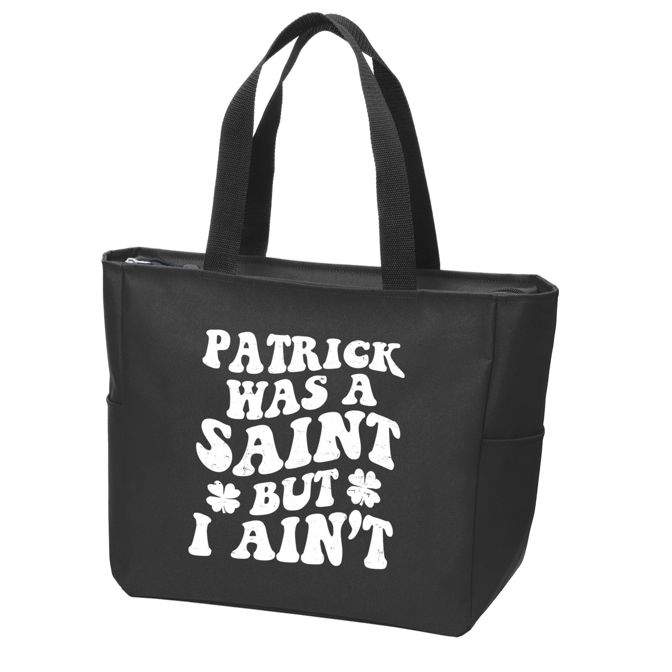 Patrick Was A Saint Funny St Patricks Day Zip Tote Bag