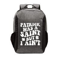 Patrick Was A Saint Funny St Patricks Day Vector Backpack