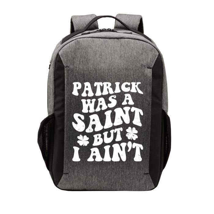 Patrick Was A Saint Funny St Patricks Day Vector Backpack