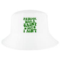 Patrick Was A Saint Funny St Patricks Day Cool Comfort Performance Bucket Hat