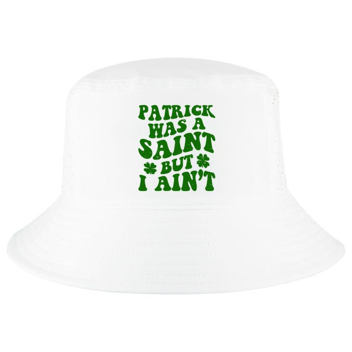 Patrick Was A Saint Funny St Patricks Day Cool Comfort Performance Bucket Hat