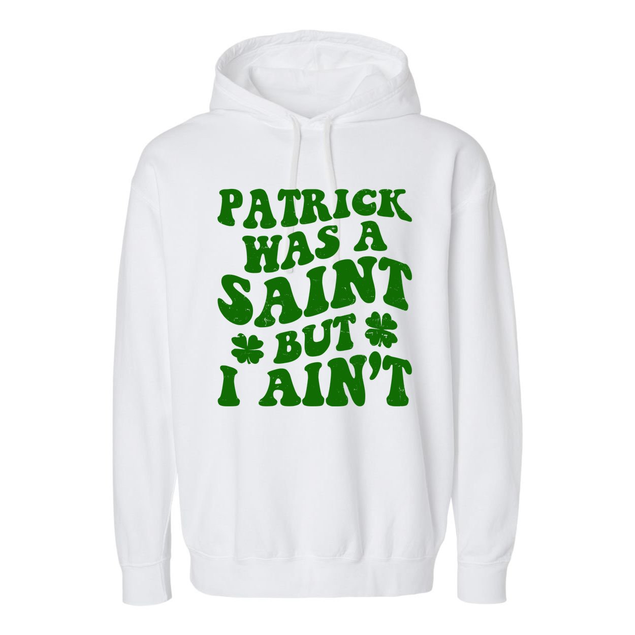 Patrick Was A Saint Funny St Patricks Day Garment-Dyed Fleece Hoodie