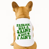 Patrick Was A Saint Funny St Patricks Day Doggie Tank