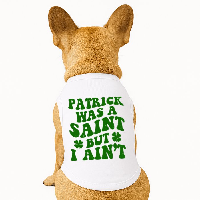 Patrick Was A Saint Funny St Patricks Day Doggie Tank