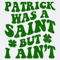 Patrick Was A Saint Funny St Patricks Day Performance Shirt