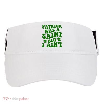 Patrick Was A Saint Funny St Patricks Day Adult Drive Performance Visor