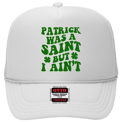 Patrick Was A Saint Funny St Patricks Day Trucker Hat