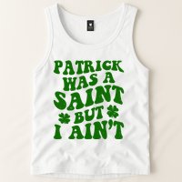 Patrick Was A Saint Funny St Patricks Day Tank Top