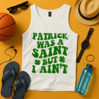 Patrick Was A Saint Funny St Patricks Day Tank Top