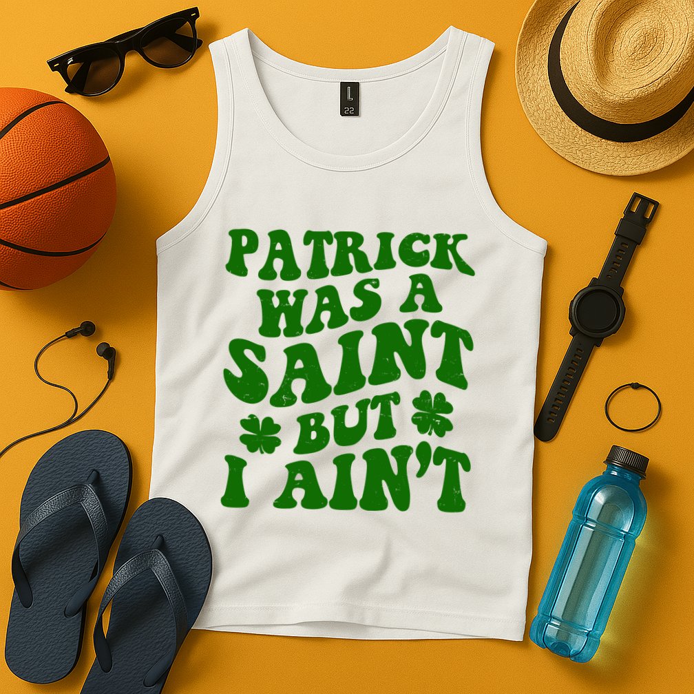 Patrick Was A Saint Funny St Patricks Day Tank Top