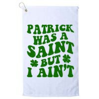 Patrick Was A Saint Funny St Patricks Day Golf Towel