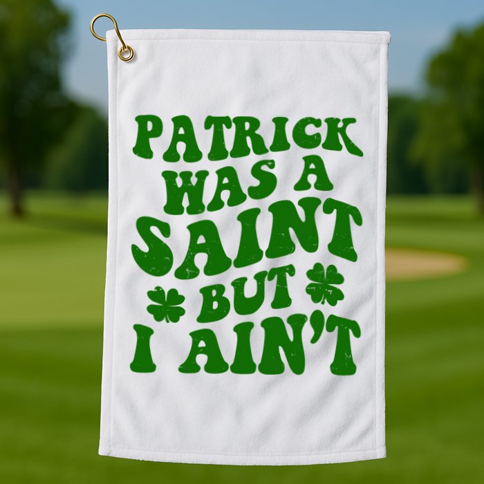 Patrick Was A Saint Funny St Patricks Day Golf Towel