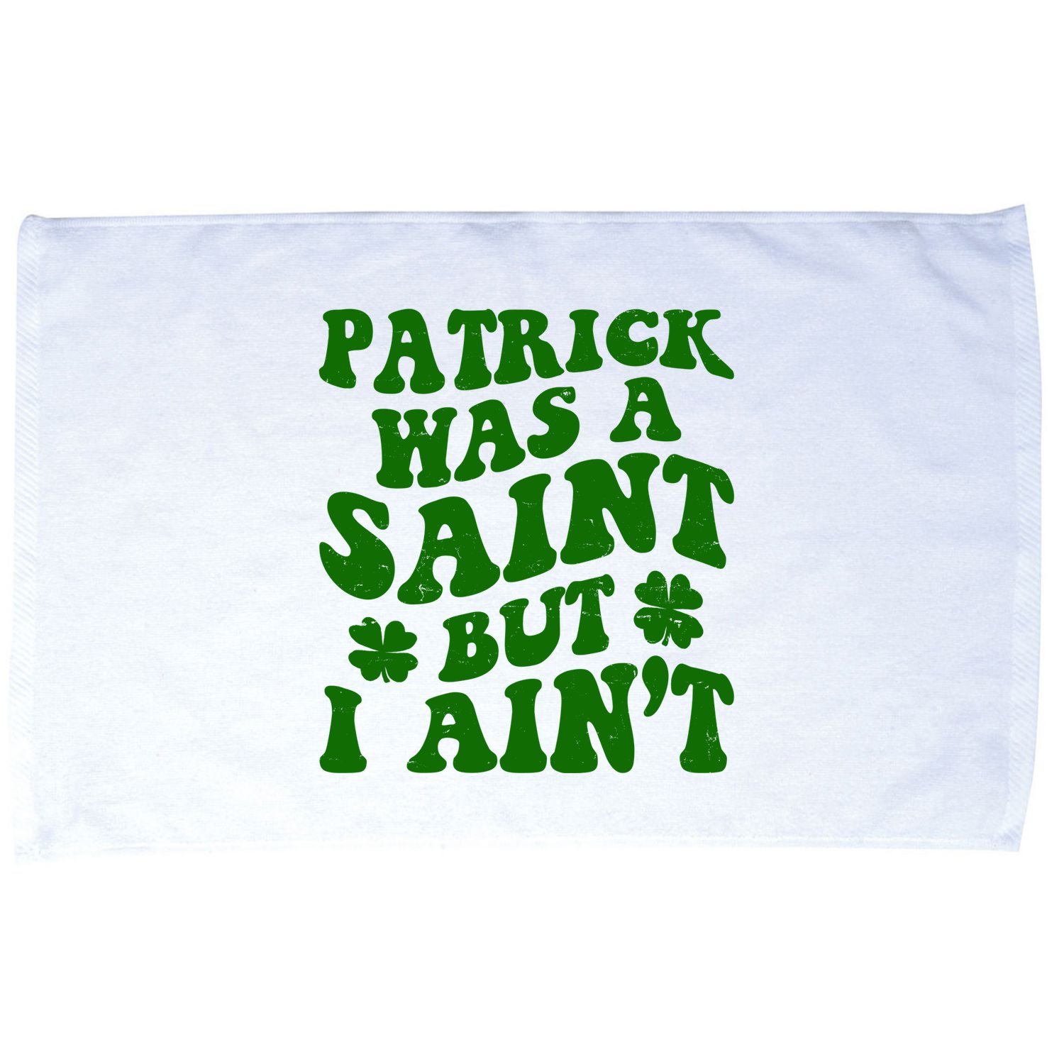 Patrick Was A Saint Funny St Patricks Day Microfiber Hand Towel