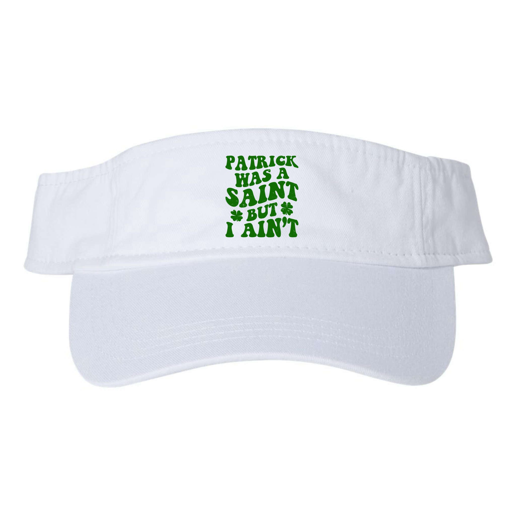 Patrick Was A Saint Funny St Patricks Day Visor