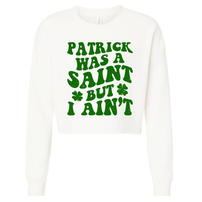 Patrick Was A Saint Funny St Patricks Day Cropped Pullover Crew
