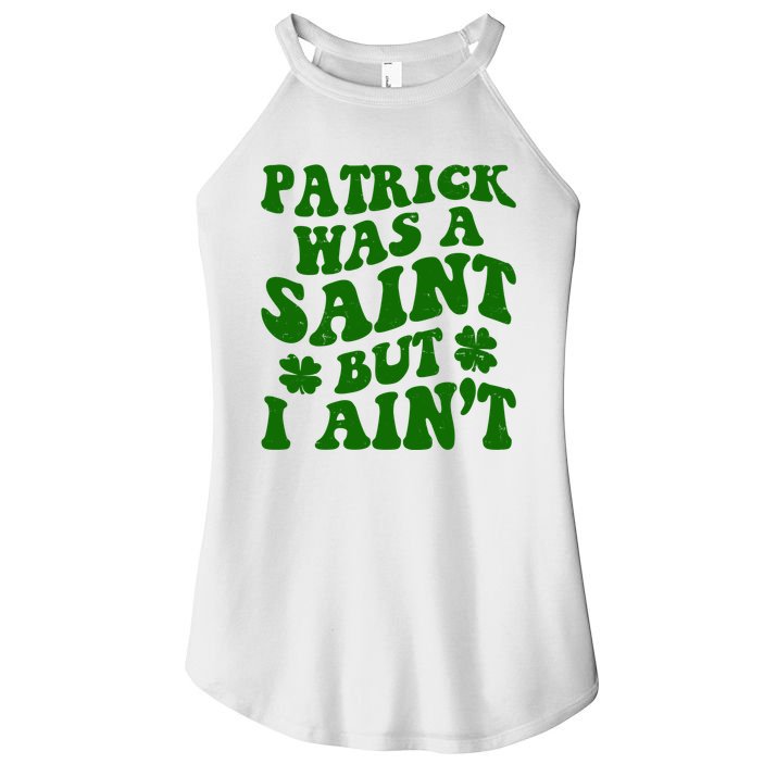 Patrick Was A Saint Funny St Patricks Day Women's Perfect Tri Rocker Tank