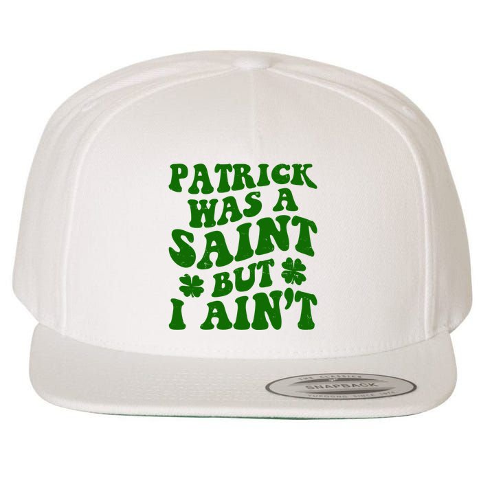 Patrick Was A Saint Funny St Patricks Day Wool Snapback Cap