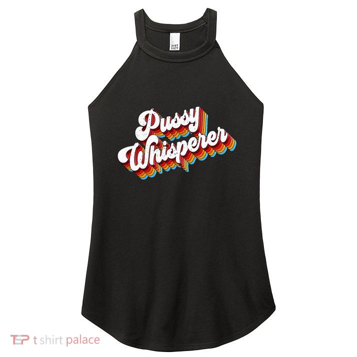 Pussy Whisperer Adult Jokes Retro Women's Perfect Tri Rocker Tank