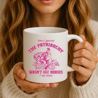 Patriarchy Wasnt About Horses I Lost Interest Ken Mojo Dojo Casa Hous Mug