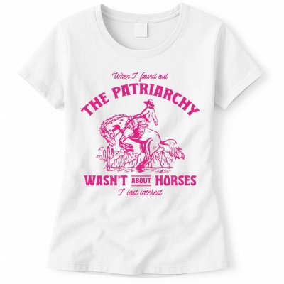 Patriarchy Wasnt About Horses I Lost Interest Ken Mojo Dojo Casa Hous Womens T-Shirt