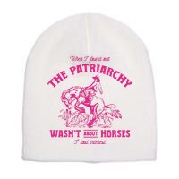 Patriarchy Wasnt About Horses I Lost Interest Ken Mojo Dojo Casa Hous Short Acrylic Beanie