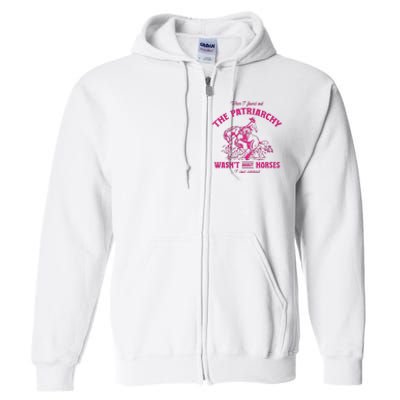 Patriarchy Wasnt About Horses I Lost Interest Ken Mojo Dojo Casa Hous Full Zip Hoodie