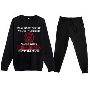 Playing With A Firefighter Will Get You Wet Gift For Fire Gift Premium Crewneck Sweatsuit Set