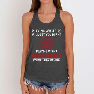 Playing With A Firefighter Will Get You Wet Gift For Fire Gift Women's Knotted Racerback Tank