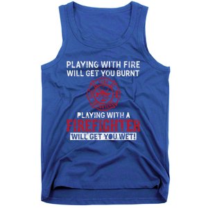 Playing With A Firefighter Will Get You Wet Gift For Fire Gift Tank Top