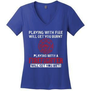 Playing With A Firefighter Will Get You Wet Gift For Fire Gift Women's V-Neck T-Shirt