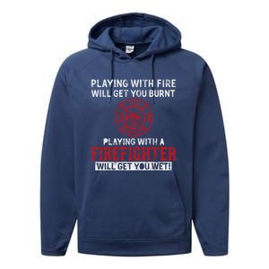 Playing With A Firefighter Will Get You Wet Gift For Fire Gift Performance Fleece Hoodie