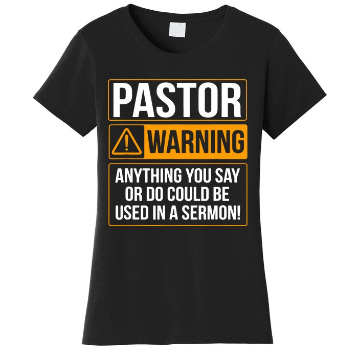 Pastor Warning Anything You Say Could Be Used In A Sermon Women's T-Shirt