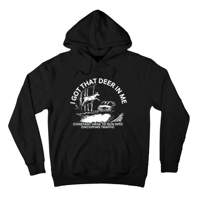 Punk With A Camera I Got That Deer In με Constant Urge To Run Into Oncoming Traf Hoodie