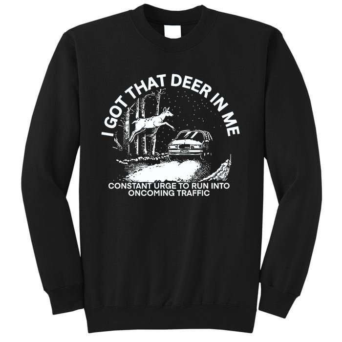 Punk With A Camera I Got That Deer In με Constant Urge To Run Into Oncoming Traf Sweatshirt