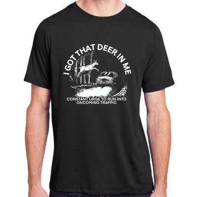 Punk With A Camera I Got That Deer In με Constant Urge To Run Into Oncoming Traf Adult ChromaSoft Performance T-Shirt