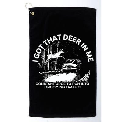 Punk With A Camera I Got That Deer In με Constant Urge To Run Into Oncoming Traf Platinum Collection Golf Towel