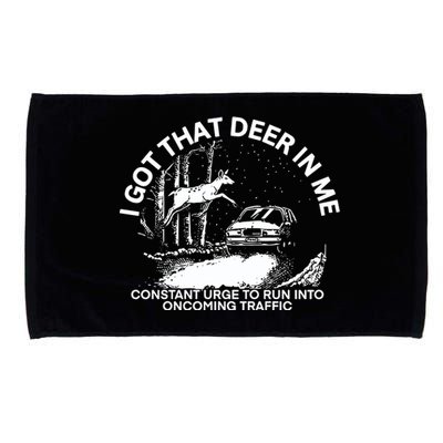 Punk With A Camera I Got That Deer In με Constant Urge To Run Into Oncoming Traf Microfiber Hand Towel