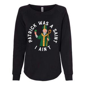 Patrick Was A Saint I AinT Womens California Wash Sweatshirt