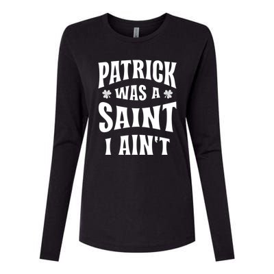 Patrick Was A Saint But I Ain't St Patricks Day Womens Cotton Relaxed Long Sleeve T-Shirt