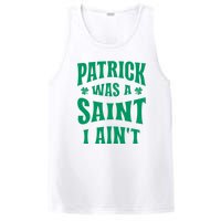 Patrick Was A Saint But I Ain't St Patricks Day PosiCharge Competitor Tank