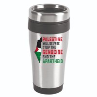 Palestine Will Be Free Stop The Genocide End The Apartheid 16oz Travel Tumbler